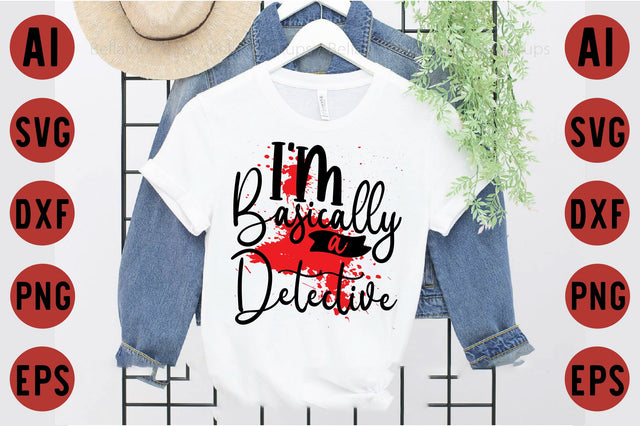 I'm Basically a Detective SVG designartist 