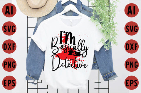 I'm Basically a Detective SVG designartist 