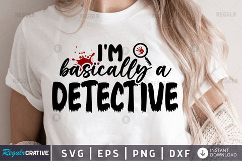 I'm basically a detective SVG SVG Regulrcrative 