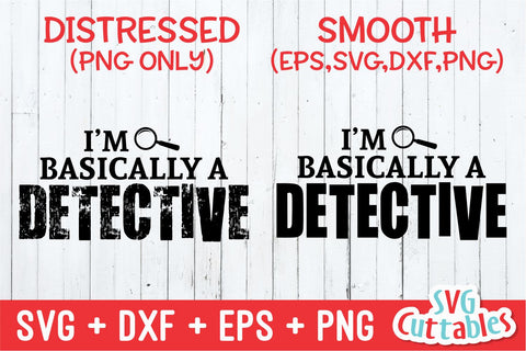 I'm Basically A Detective svg - True Crime Cut File - Funny svg - Murder svg - dxf - eps - png - Silhouette - Cricut - Digital File SVG Svg Cuttables 