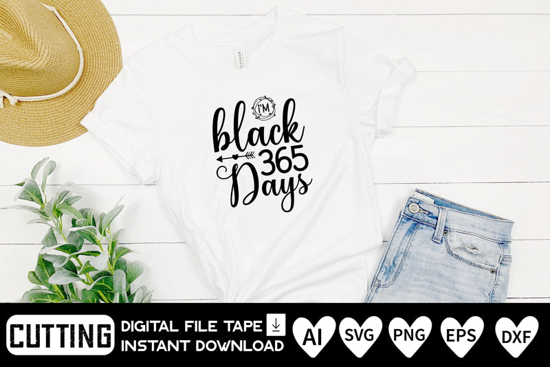 I'm Black 365 Days SVG CraftlabSvg29 