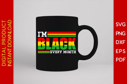 I'm Black Every Month Juneteenth SVG PNG PDF Cut File SVG Creativedesigntee 