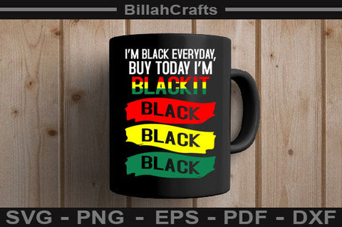 I’m Black Everyday Buy Today I’m Blackit Black SVG File SVG BillahCrafts 