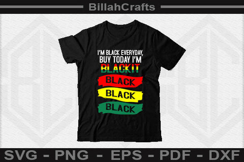 I’m Black Everyday Buy Today I’m Blackit Black SVG File SVG BillahCrafts 
