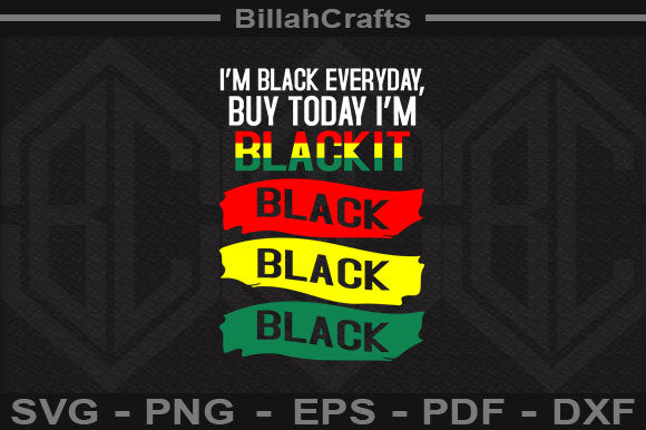 I’m Black Everyday Buy Today I’m Blackit Black SVG File SVG BillahCrafts 