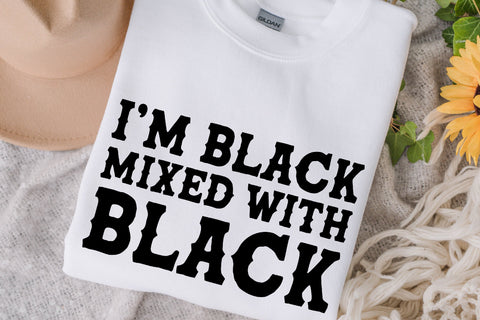I'm Black Mixed With Black Svg, Black History Svg, African American Svg, Melanin Svg, Black Woman Svg, black month svg, svg for shirt, png SVG Fauz 
