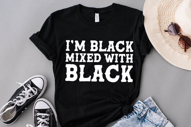 I'm Black Mixed With Black Svg, Black History Svg, African American Svg, Melanin Svg, Black Woman Svg, black month svg, svg for shirt, png SVG Fauz 