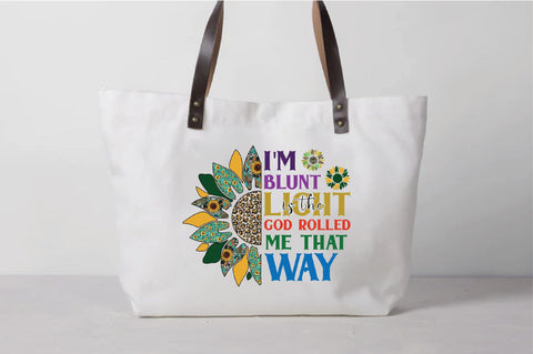 I'm Blunt Is The Light God Rolled Me That Way Sublimation Creativeart88 