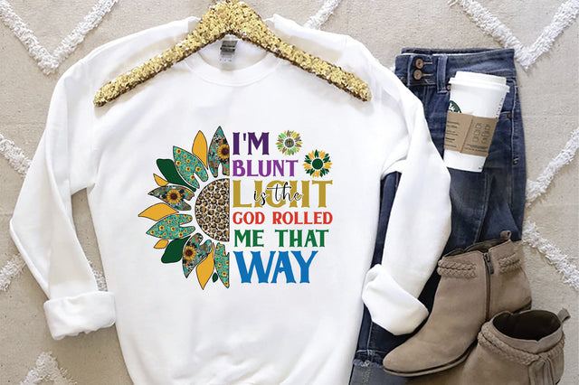 I'm Blunt Is The Light God Rolled Me That Way Sublimation Creativeart88 