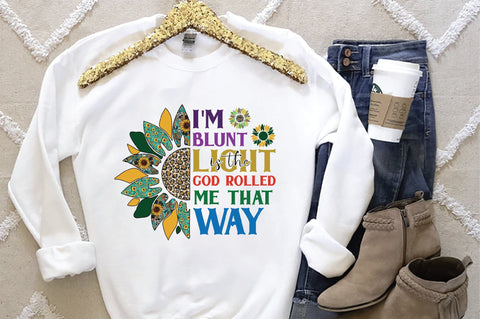 I'm Blunt Is The Light God Rolled Me That Way Sublimation Creativeart88 