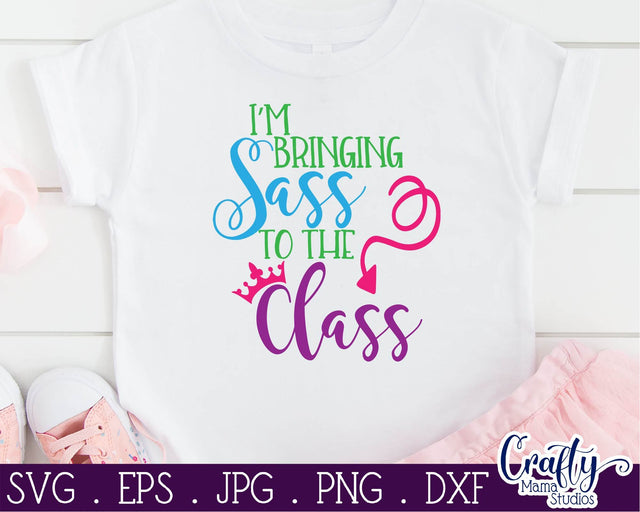I'm Bringing Sass To The Class SVG - School SVG Crafty Mama Studios 