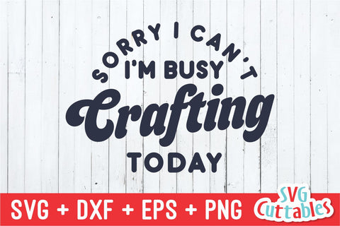 I'm Busy Crafting Today svg - Crafting Cut File - svg - dxf - eps - png - Hobby - Crafters svg - Funny - Silhouette - Cricut - Digital File SVG Svg Cuttables 