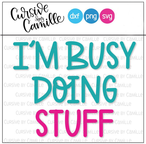 I'm Busy Doing Stuff Hand Lettered SVG Cut File SVG Cursive by Camille 