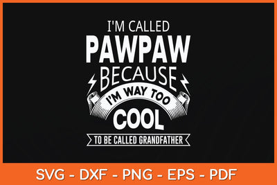I'm Called Pawpaw Grandfather Grandpa Svg Cutting File SVG Helal 