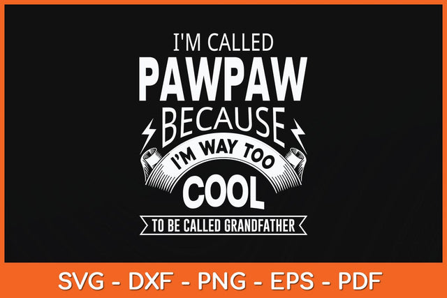 I'm Called Pawpaw Grandfather Grandpa Svg Cutting File SVG Helal 