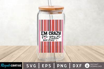 Im crazy for you or maybe just crazy SVG SVG Regulrcrative 
