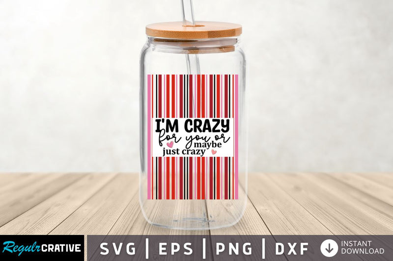 Im crazy for you or maybe just crazy SVG SVG Regulrcrative 
