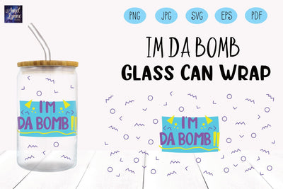 Im Da Bomb Glass Wrap | 90s Quote Glass Wrap SVG Angel Lynne Designs 