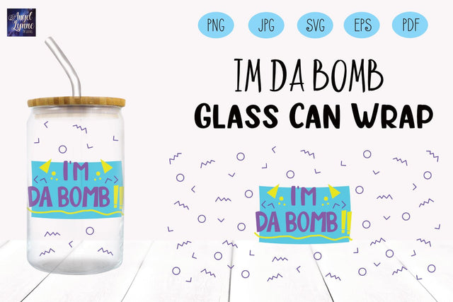 Im Da Bomb Glass Wrap | 90s Quote Glass Wrap SVG Angel Lynne Designs 