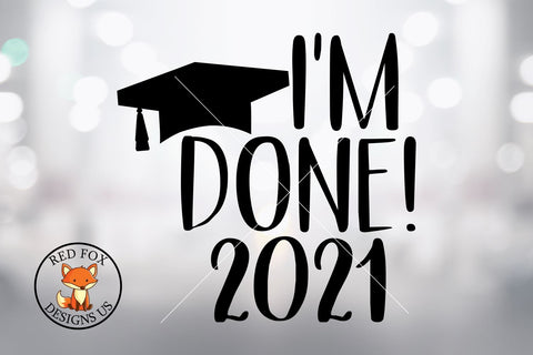 I'm Done 2021 School SVG DXF PNG Cut File SVG RedFoxDesignsUS 