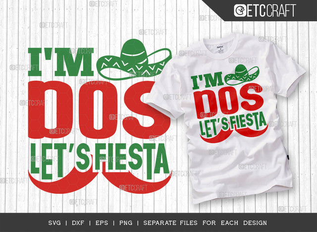 I'M Dos Let's Fiesta SVG Cut File | Cinco De Mayo Svg | Mexican Hat Svg | Sombrero Svg | T-shirt Design SVG ETC Craft 