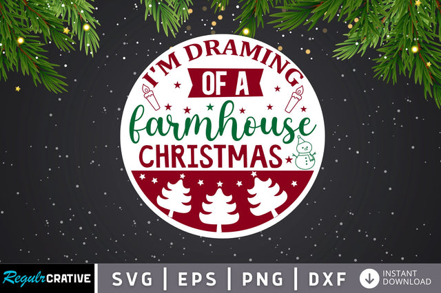 Im draming of a farmhouse SVG Design SVG Regulrcrative 