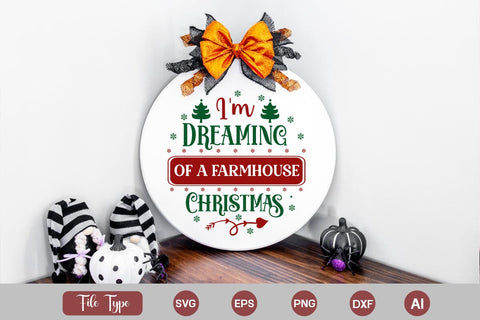 I'm Dreaming Of A Farmhouse Christmas Round Sign SVG Cute File SVGs,Quotes and Sayings,Food & Drink,On Sale, Print & Cut SVG DesignPlante 503 