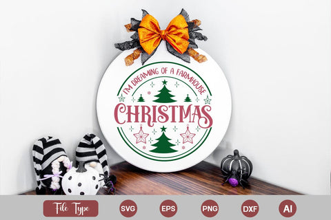 I'm Dreaming Of A Farmhouse Christmas Round Signs SVG Cut File SVGs,Quotes and Sayings,Food & Drink,On Sale, Print & Cut SVG DesignPlante 503 