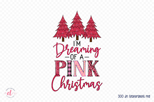 I'm Dreaming of a Pink Christmas PNG Sublimation Sublimation CraftLabSVG 