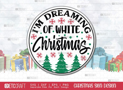 I'm Dreaming Of A White Christmas Sign SVG Cut File | Snowflakes Svg | Round Sign | Christmas Door Hanger | Farmhouse Decor Svg | Christmas Sign | Christmas Wood Sign Design SVG ETC Craft 