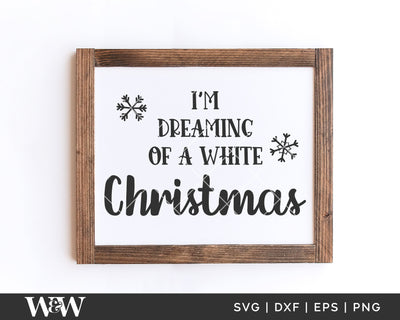 I'm Dreaming Of A White Christmas SVG | Farmhouse Christmas SVG SVG Wood And Walt 