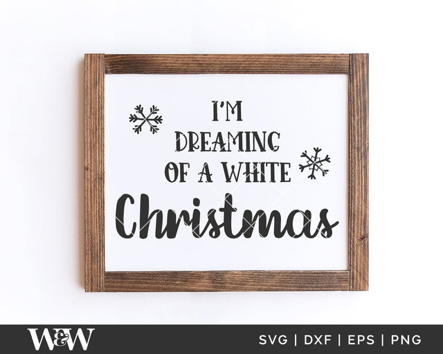 I'm Dreaming Of A White Christmas SVG | Farmhouse Christmas SVG SVG Wood And Walt 