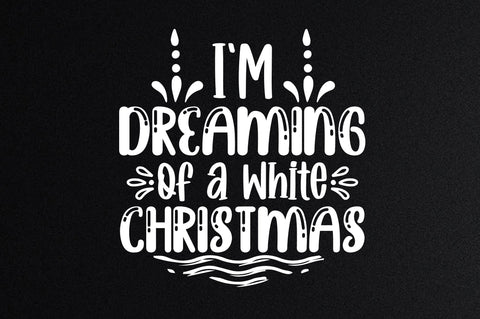 I'M Dreaming of a White Christmas SVG orpitasn 