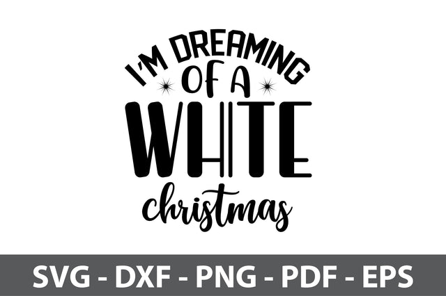 I'M Dreaming of a White Christmas svg SVG orpitasn 
