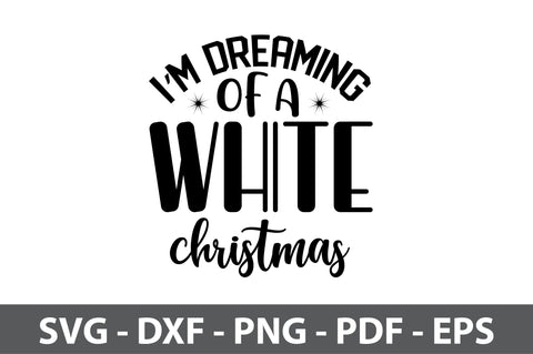 I'M Dreaming of a White Christmas svg SVG orpitasn 