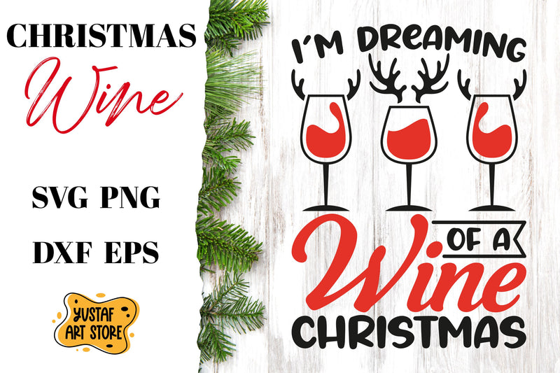 "I'm dreaming of a wine christmas" Christmas SVG design SVG Yustaf Art Store 