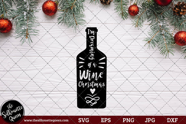 I'm Dreaming Of A Wine Christmas Saying SVG | Christmas SVG | Holiday SVG | Holiday Saying Jpg Eps Dxf Png Cut File for Cricut Clipart Silhouette SVG Loveleen Kaur 