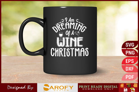 I'm Dreaming of a Wine Christmas SVG Design File SVG Sarofydesign 