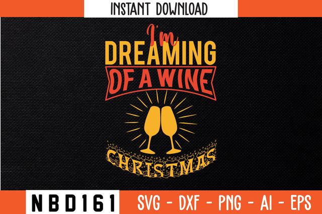I'm Dreaming of a Wine Christmas Svg Design SVG Nbd161 