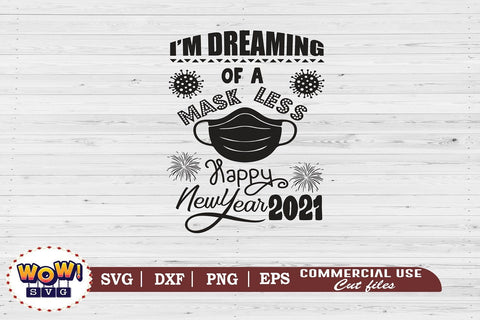 I'm dreaming of mask less new year 2021 svg, pandemic svg, Coronavirus svg , Covid svg, Covid new year, New year 2021 svg, funny sayings SVG Wowsvgstudio 