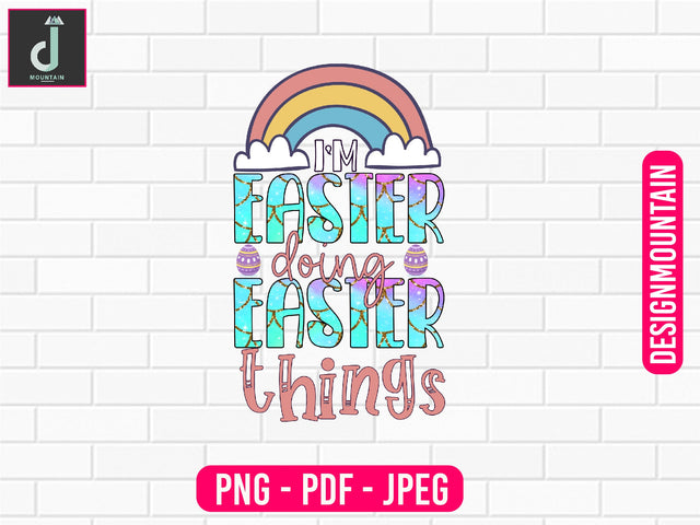 I'm Easter doing Easter things sublimation design Sublimation Alihossainbd 