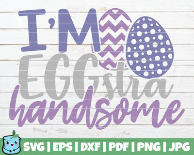 I'm Eggstra Handsome SVG MintyMarshmallows 
