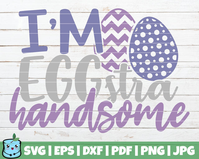 I'm Eggstra Handsome SVG MintyMarshmallows 