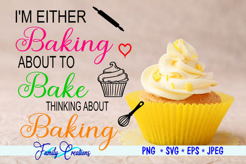 I'M Either Baking About To Bake Thinking About Baking SVG Family Creations 