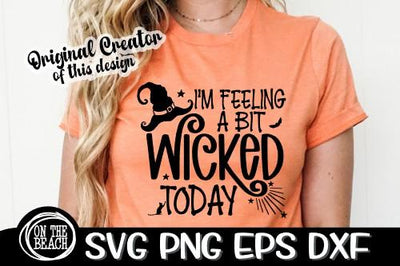 I'm Feeling A Bit Wicked Today - Halloween Witch - SVG PNG EPS DXF SVG On the Beach Boutique 