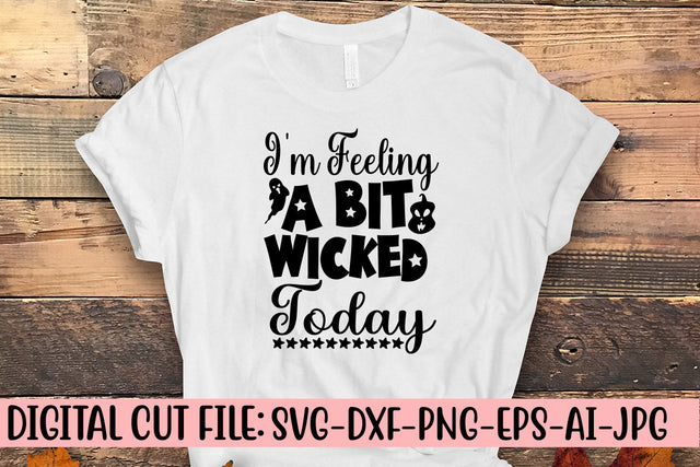 I'm Feeling A Bit Wicked Today SVG Design SVG Syaman 