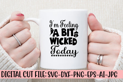 I'm Feeling A Bit Wicked Today SVG Design SVG Syaman 