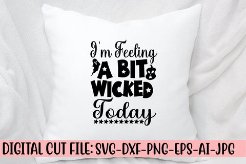 I'm Feeling A Bit Wicked Today SVG Design SVG Syaman 