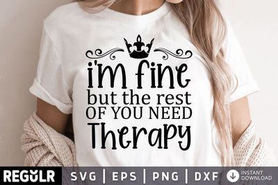 Im fine but the rest of you need therapy SVG SVG Regulrcrative 