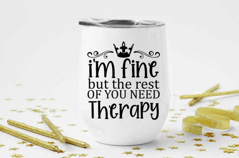 Im fine but the rest of you need therapy SVG SVG Regulrcrative 